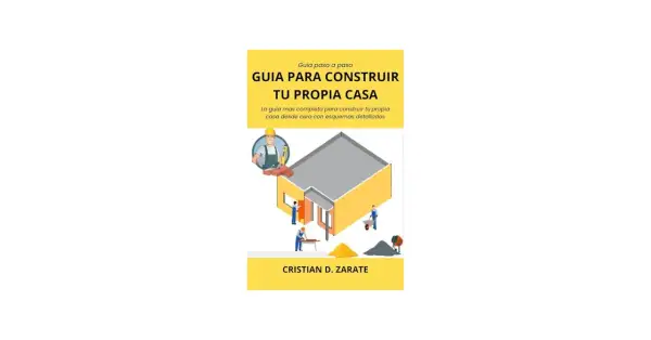 Guía para la construcción de tu propia casa, con ilustraciones de obreros y materiales.